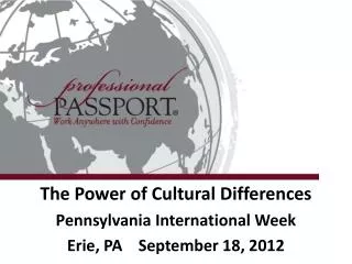 The Power of Cultural Differences Pennsylvania International Week Erie, PA September 18, 2012