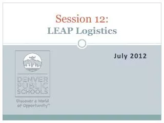 Session 12: LEAP Logistics