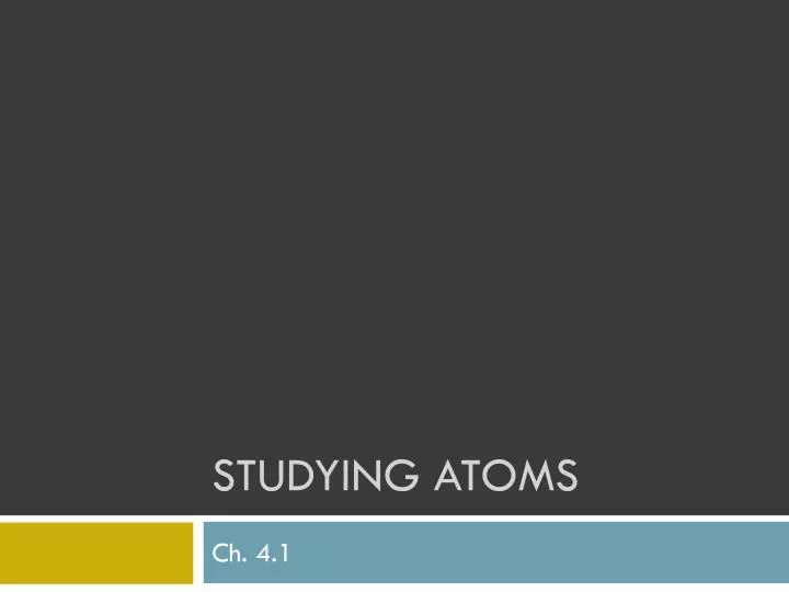 studying atoms