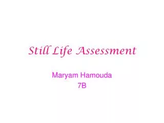 Still Life Assessment