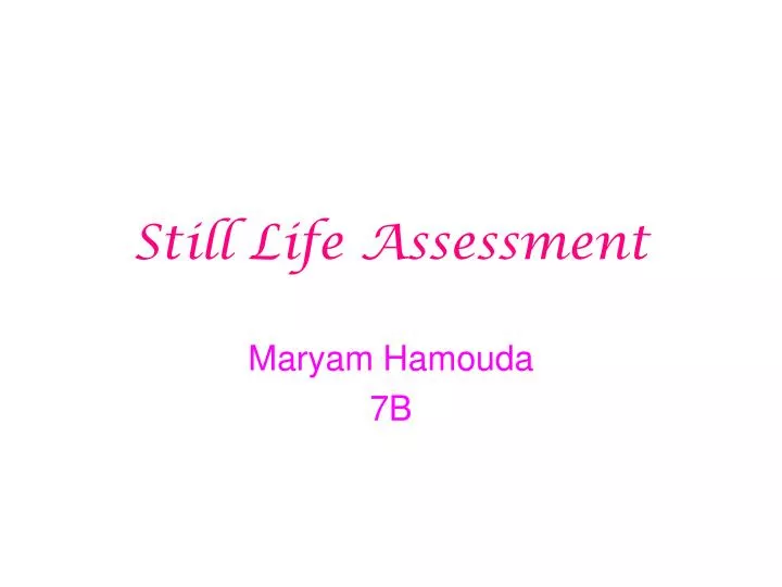 still life assessment