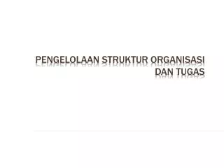 Pengelolaan Struktur Organisasi dan Tugas