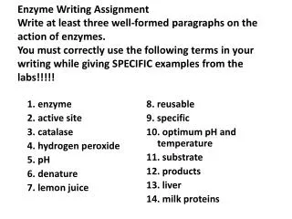 1. enzyme 2. active site 3. catalase 4. hydrogen peroxide 5. pH 6. denature 7. lemon juice
