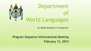Department of World Languages Mr. Rafael Meulener, K-12 Supervisor