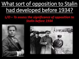 What sort of opposition to Stalin had developed before 1934?