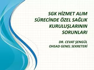 sgk h zmet alim s rec nde zel sa lik kurulu larinin sorunlari dr cevat eng l ohsad genel sekreter
