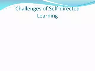 Challenges of Self-directed Learning