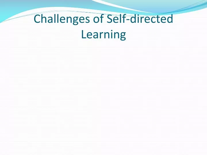 challenges of self directed learning