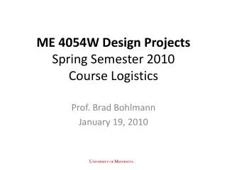 ME 4054W Design Projects Spring Semester 2010 Course Logistics