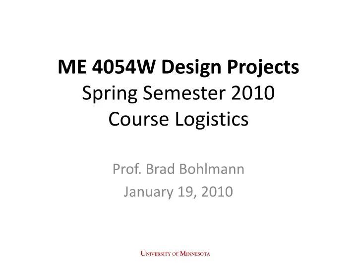 me 4054w design projects spring semester 2010 course logistics