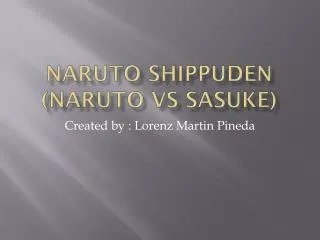 Naruto Shippuden ( Naruto vs sasuke )