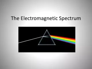 The Electromagnetic Spectrum