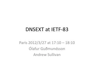 DNSEXT at IETF-83