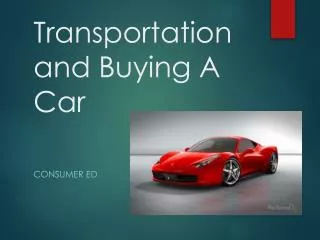 Transportation and Buying A Car
