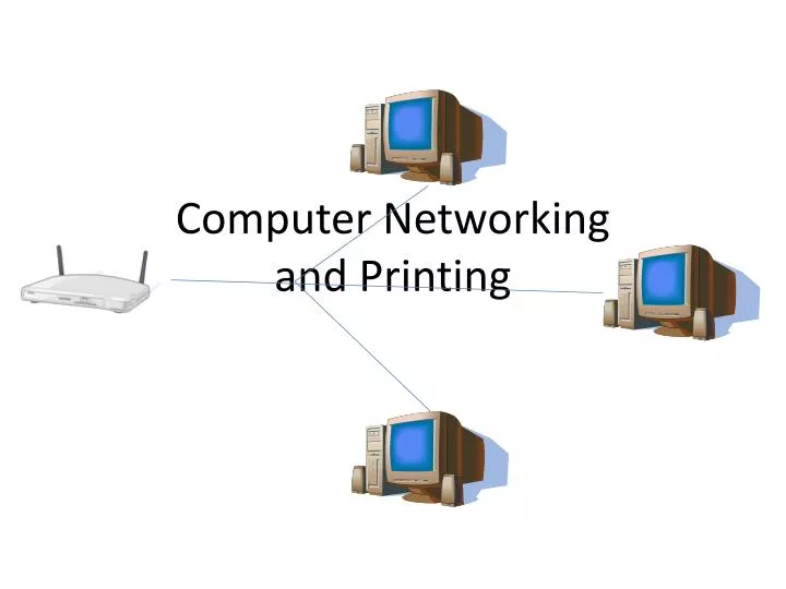 computer networking and printing