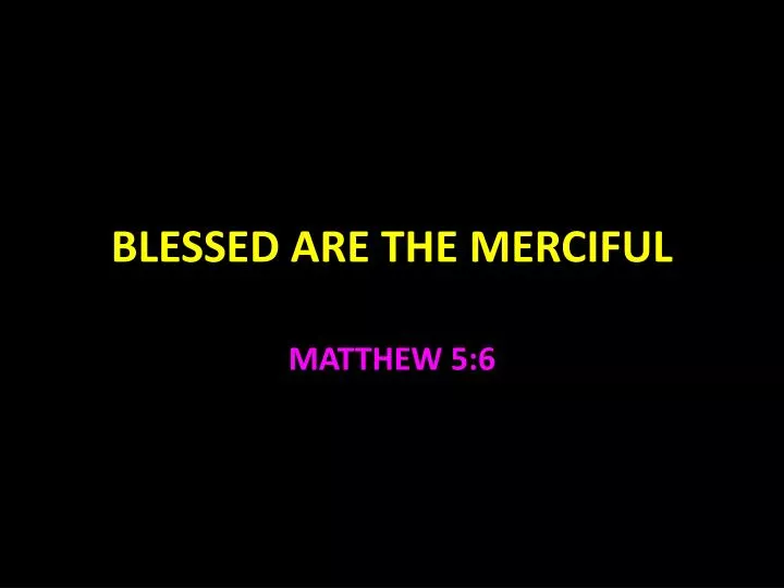 blessed are the merciful