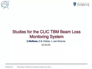 Studies for the CLIC TBM Beam Loss Monitoring System