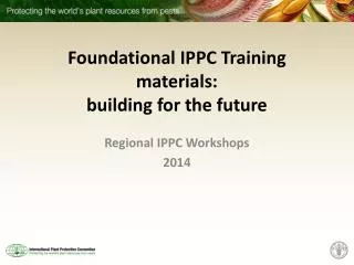 Foundational IPPC Training materials: building for the future