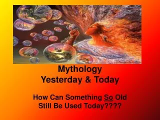 Mythology Yesterday &amp; Today