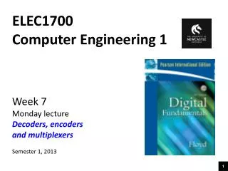 ELEC1700 Computer Engineering 1 Week 7 Monday lecture Decoders, encoders and multiplexers