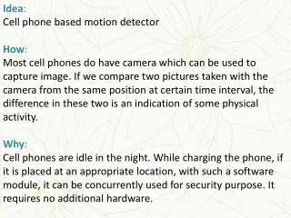 Idea : Cell phone based motion detector How :