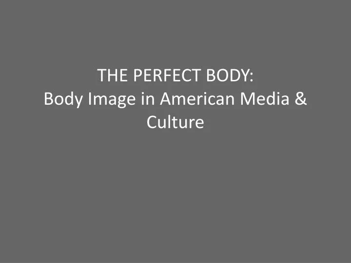 the perfect body body image in american media culture