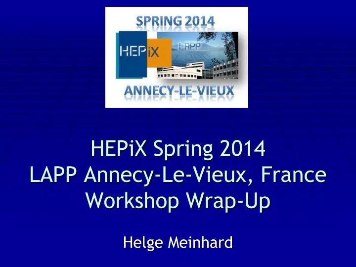 hepix spring 2014 lapp annecy le vieux france workshop wrap up