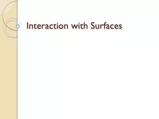 Interaction with Surfaces