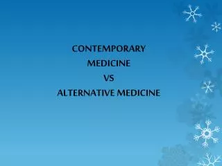 CONTEMPORARY MEDICINE VS ALTERNATIVE MEDICINE