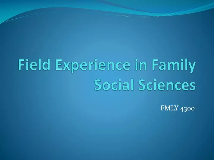 field experience in family social sciences