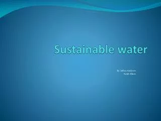 Sustainable water