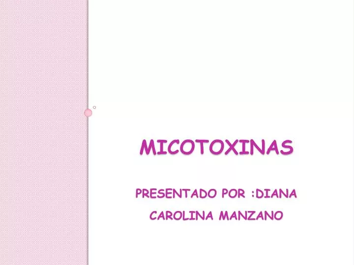 micotoxinas presentado por diana carolina manzano