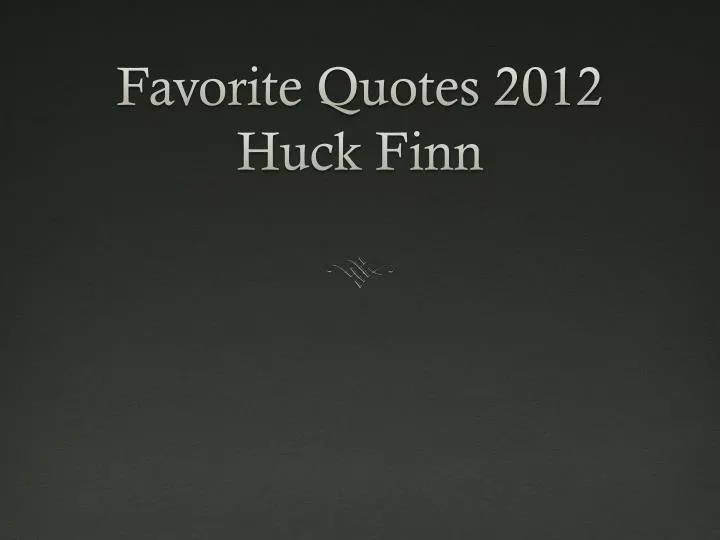 favorite quotes 2012 huck finn