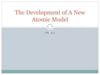 the development of a new atomic model