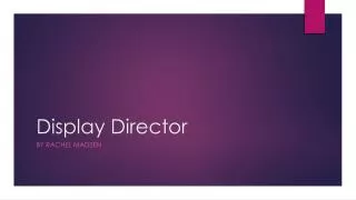 Display Director