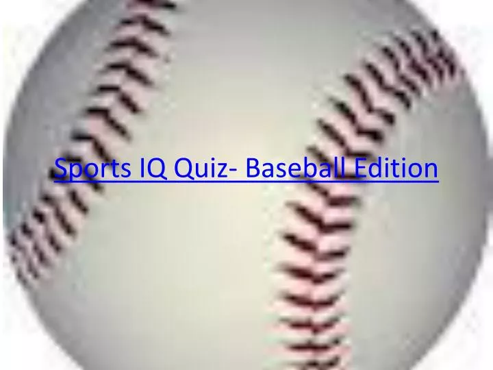 sports iq quiz baseball edition