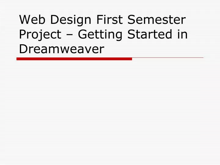 web design first semester project getting started in dreamweaver