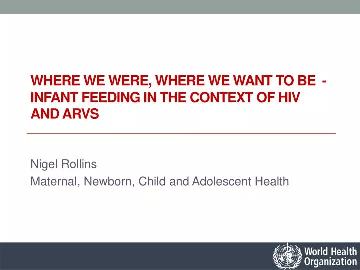 where we were where we want to be infant feeding in the context of hiv and arvs