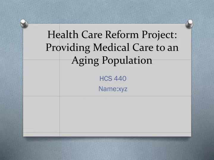 health care reform project providing medical care to an aging population