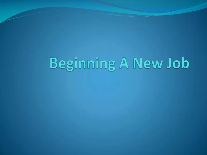 beginning a new job