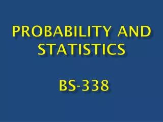 Probability and Statistics BS-338