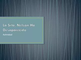 La Srta. Nelson Ha Desaparecido