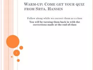 Warm-up: Come get your quiz from Srta. Hansen