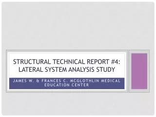 Structural Technical Report #4: Lateral System Analysis Study