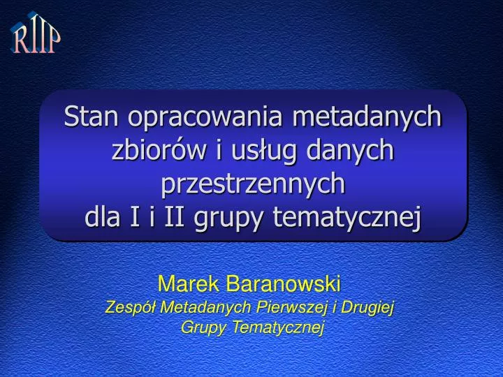 stan opracowania metadanych zbior w i us ug danych przestrzennych dla i i ii grupy tematycznej