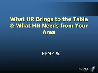 What HR Brings to the Table &amp; What HR Needs from Your Area