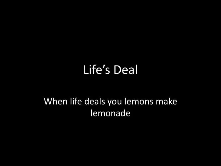 life s deal