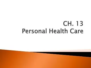 CH. 13 Personal Health Care
