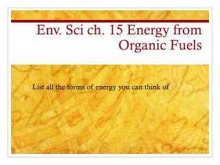 Env . Sci ch . 15 Energy from Organic Fuels