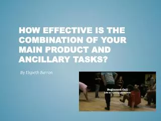 How effective is the combination of your main product and ancillary tasks ?